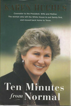 Karen Hughes Ten Minutes from Normal Counselor to the President 2004 Har... - £3.98 GBP
