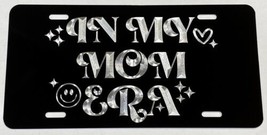 Engraved In My Mom Era Car Tag Diamond Etched Aluminum Metal License Plate Gift - £17.35 GBP