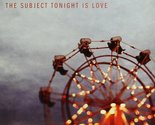 The Subject Tonight Is Love [Audio CD] McGarry, Kate / Ganz, Keith / Ver... - $4.72