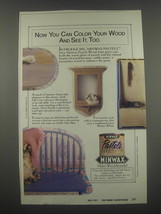 1991 Minwax Pastels Wood Stain Ad - Now you can color your wood and see it, too - $18.49