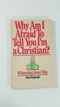 Why Am I Afraid to Tell You I&#39;m a Christian? by Donald C. Posterski (1983,... - $4.95