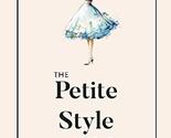 The Petite Style Bible: The Wardrobe Solution for Short Women [Paperback... - $19.50