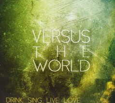 Drink Sing Live Love (Dig) [Audio CD] Versus The World - $8.86