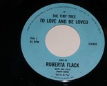 Roberta Flack To Love And Be Loved The Tiny Tree NBC 45 Rpm Record Promo... - $499.99