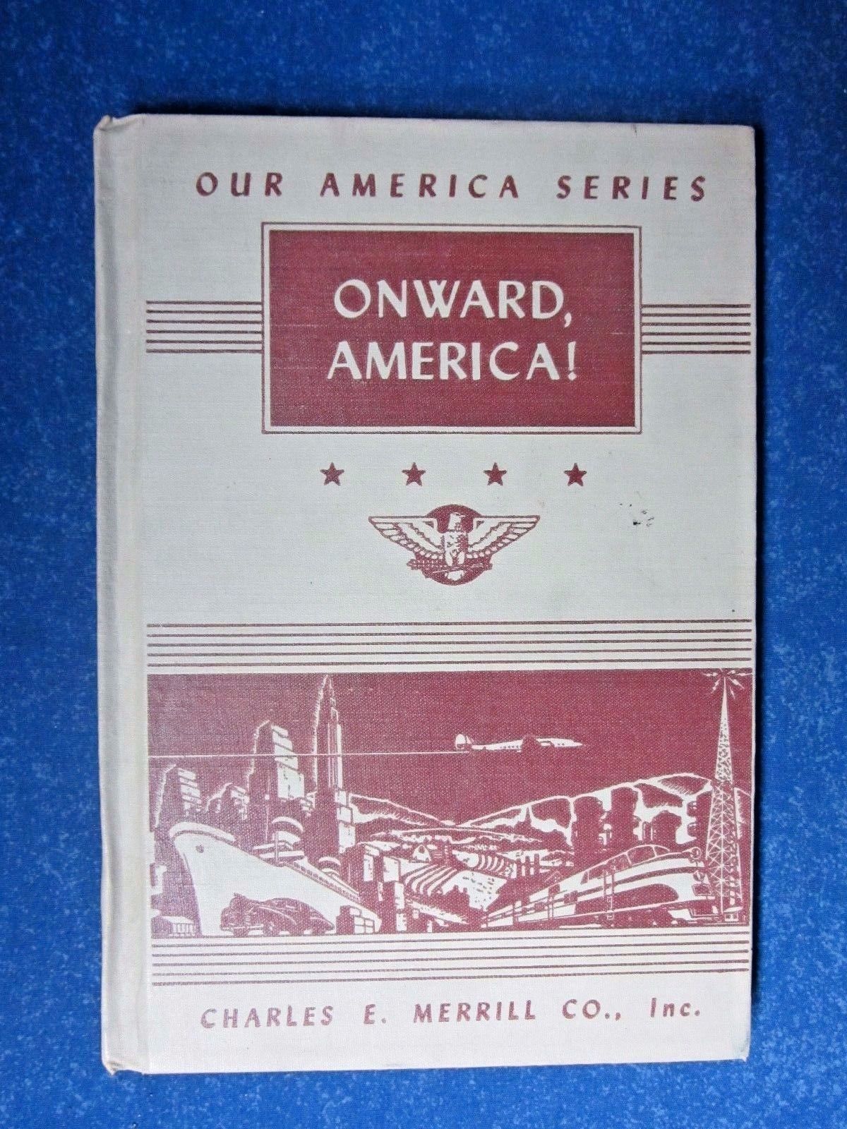 OUR AMERICA SERIES: ONWARD, AMERICA! BY ELEANOR M. JOHNSON, 1947, HARDCOVER - $4.99