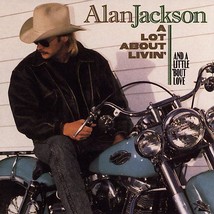 ALAN JACKSON CD A Lot About Livin  90s Country Music Chattahoochee Mercury Blues - £4.50 GBP