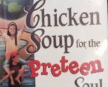Chicken Soup for the Preteen Soul: 101 Stories of Changes, Choices and G... - $2.93