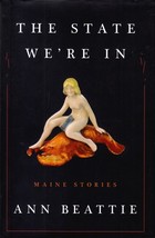 The State We&#39;re In: Maine Stories by Ann Beattie / 2015 Hardcover 1st Edition - £2.72 GBP