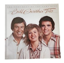 Bill Gaither Trio The Very Best Of The Very Best 1978 Vinyl Record Album WSB8804 - £8.25 GBP