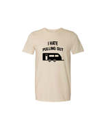 I HATE PULLING OUT (my camper) Tee - £14.07 GBP - £17.20 GBP