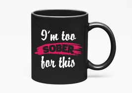 Make Your Mark Design I&#39;m Too Sober, This Funny Sobriety And Recovery, Black 11o - £17.25 GBP+
