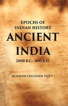 Epochs of Indian History Ancient India : 2000 B.C. - 800 A.D. - £19.67 GBP