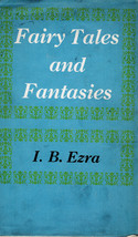 Fairy Tales and Fantasies by I. B. Ezra - - $5.00