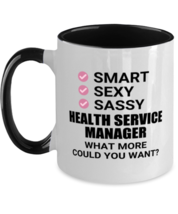 Funny Health Service Manager Mug - Smart Sexy Sassy What More Could You Want -  - £14.22 GBP