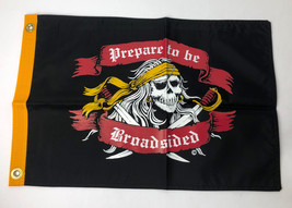 Flappin&#39; Flags &quot; Prepare to be Broadsided &quot; 12&quot; x 18&quot; Flag Double Sided ... - £11.34 GBP