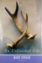An Unfinished Life by Mark Spragg / 2004 HC/DJ BCE Literary Novel - £1.79 GBP