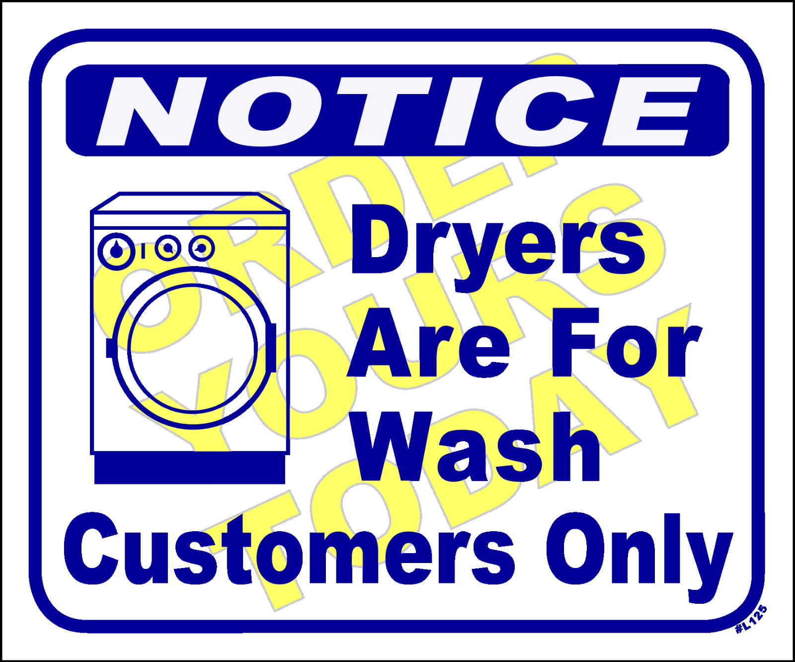 &quot;Notice: dryers are for wash customers only&quot;-L125 - $22.28