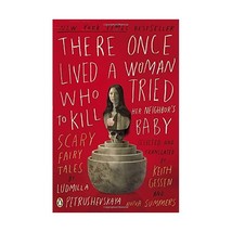 There Once Lived a Woman Who Tried to Kill Her Neighbor&#39;s Baby: Scary Fairy Tale - $18.00