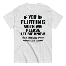 If You&#39;re Flirting with Me Please Let Know and Be Extremely Unisex T-Shirt Black - £15.61 GBP