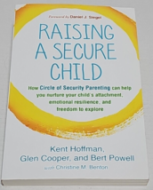 Raising a Secure Child: How Circle of Security Parenting Can Help You Nurtur... - £7.91 GBP