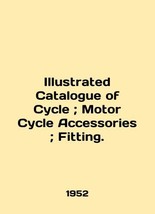 Illustrated Catalogue of Cycle. Motor Cycle Accessories. Fitting. In English/Ill - £153.68 GBP