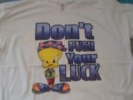 Tweety Bird--Don&#39;t Push your Luck on a new white XXXL tee shirt  - $22.00