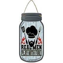 Real Men Play With Fire Novelty Metal Mason Jar Sign - £14.08 GBP