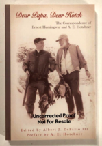 Uncorrected Proof Dear Papa Hotch Ernest Hemingway Correspondence DeFazio III - £112.91 GBP