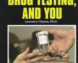 Drugs, Drug Testing, and You (Drug Abuse Prevention Library) Clayton, La... - $25.09