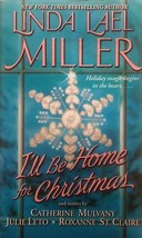 I&#39;ll Be Home For Christmas by Linda Lael Miller, Catherine Mulvany, Julie Leto + - £0.90 GBP