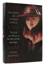 Linda Leavell Holding On Upside Down The Life And Work Of Marianne Moore 1st Edi - £37.08 GBP