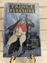 Prince of Pleasure : The Prince of Wales and the Making of the Regency by Saul D - £8.17 GBP