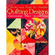 Show Me How to Create Quilting Designs by Kathy Sandbach 70 Designs 6 Pr... - £7.95 GBP