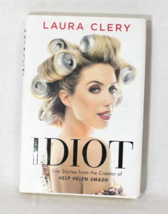 Idiot: Life Stories from the Creator of Help Helen Smash by Clery, Laura- HC, VG - £5.99 GBP