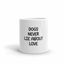 Dogs Never Lie About Love Funny 11oz Mug - £12.52 GBP