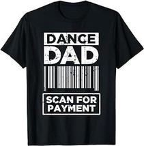 Dance Dad Distressed Scan For Payment Parents Adult Fun T-Shirt - £12.59 GBP+