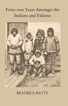 Forty-Two Years Amongst The Indians And Eskimo [Hardcover] - £23.69 GBP