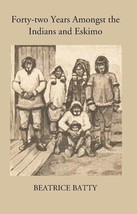 Forty-Two Years Amongst The Indians And Eskimo [Hardcover] - £22.49 GBP