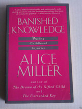 Banished Knowledge : Facing Childhood Injuries by Alice Miller (1991, Paperback) - £3.05 GBP