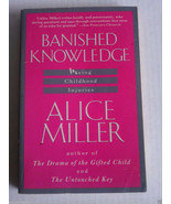 Banished Knowledge : Facing Childhood Injuries by Alice Miller (1991, Pa... - £3.09 GBP
