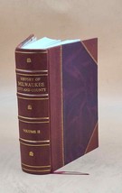 History of Milwaukee, city and county. v.2 1922 [Leather Bound] - £146.58 GBP