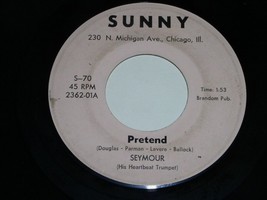 Seymour Pretend You Always Hurt The One You Love 45 Rpm Record Sunny 70 VG/VG+ - $9.99