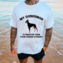 My Doberman Is Smarter Than Your Honor Student Graphic Tee T-Shirt Dogs - £18.78 GBP+