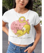 I am a Cat Crop, When You have Cat Vibes, Gift for Cat Lovers, Cat Addict - $39.99+