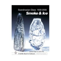 Scandinavian Glass, 1930-2000: Smoke &amp; Ice Leslie A. Pina/ Lorenzo Vigier - £80.65 GBP