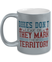 Motorcycle Mugs Bikes don&#39;t leak oil, they mark their territory Silver-M-Mug  - £14.19 GBP