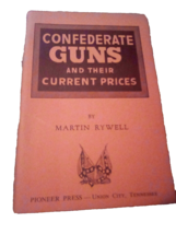 Confederate Guns and Their Current Prices Martin Rywell 11th edition 1974 - £12.42 GBP