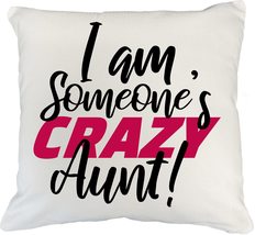 I Am Someone&#39;s Crazy Aunt. Funny White Pillow Cover For Mother, Mom, Mommy, Cous - £19.73 GBP+