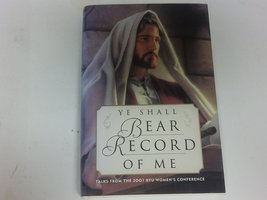 Ye Shall Bear Record of Me: Talks from the 2001 Byu Women&#39;s Conference Women&#39;s C - £4.61 GBP
