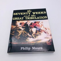 The Seventy Weeks and the Great Tribulation by Philip Mauro Trade Paperback 1998 - £14.98 GBP